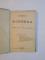 ELEMENTE DE ALGEBRA PENTRU CLASELE V SI VI CLASICA SI MODERNA de AL. MANICATIDE, EDITIA I  1904