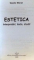 ESTETICA INTERPRETARI , TEXTE , STUDII de VASILE MORAR , 2008