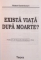 EXISTA VIATA DUPA MOARTE de ROBERT KASTENBAUM, 1998