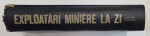 EXPLOATARI MINIERE LA ZI de DUMITRU FODOR , 1980 *PREZINTA URME DE UZURA