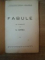FABULE de I. CONSTANTINESCU DELABAIA , CU O PREFATA DE N. IORGA , Bucuresti 1936
