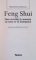 FENG SHUI, CUM SA TRAITI IN ARMONIE CU CEEA CE VA INCONJOARA de REGINE SAINT - ARNAULD, 2009