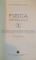 FIZICA GENERALA, VOL. I - II, EDITIA A TREIA de ALEXANDRU CISMAN, 1962