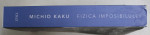 FIZICA IMPOSIBILULUI , O EXPLORARE STIINTIFICA A LUMII FAZERELOR , CAMPURILOR DE FORTE , TELEPORTARII SI CALATORIILOR IN TIMP de MICHIO KAKU , 2008