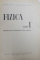 FIZICA , VOL. I   - MANUAL PENTRU INVATAMANTUL SUPERIOR de N. BARBULESCU ..N. BIRCA , 1964