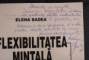 FLEXIBILITATEA MINTALA , O VIZIUNE SINCRONICA de ELENA BADEA , 1998 , DEDICATIE *