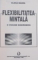 FLEXIBILITATEA MINTALA , O VIZIUNE SINCRONICA de ELENA BADEA , 1998