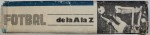 FOTBAL DE LA A LA Z  - FOTBALUL MONDIAL DE - A LUNGUL ANILOR de MIHAI IONESCU , 1988