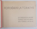 FOTOGRAFLA TURKIYE , ALBUM DE FOTOGRAFIE , TEXT IN TURCA , FRANCEZA , ENGLEZA , GERMANA