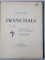 FRANS HALS - BIOGRAPHIE DE L 'ARTISTE - ANALYSE DES OEUVRES REPRODUITES par CHARLES TERRASSE , 1930