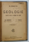 GEOLOGIE PENTRU SCOALELE SECUNDARE ..1919 / ELEMENTE DE GEOLOGIE PENTRU CURSUL SUPERIOR DE LICEU , 1922  de IOAN SIMIONESCU si TH.A. BADARU , COLEGAT DE DOUA CARTI