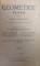 GEOMETRIE PLANA PENTRU CLASA  V-A SECUNDARA de OVIDIU N. TINO ..VASILE I. BADULESCU , EDITIA I , 1936