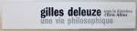 GILLES DELEUZE  : UNE VIE PHILOSOPHIQUE  sous la direction d ' ERIC ALLIEZ , 1998