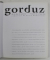 GORDUZ - SCULPTURA - DE LA IDEE LA ' ASRATARE ' - 7 LECTII DE A FACE ARTA , comentate de SORIN DUMITRESCU , 2010 *CONTINE CD