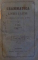 GRAMMATICA LIMBEI LATINE IN COMPARATIE CU LIMBA ROMANA, EDITIA A PATRA de G. HILL , 1861