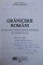 GRANICERII ROMANI IN CELE DOUA CONFLAGRATII MONDIALE ALE SECOLULUI AL XX - LEA de SEVER NEAGOE , 2001 , DEDICATIE*