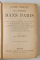 GUIDE COMPLET DE L 'ETRANGER DANS PARIS  par A. BEDEL , CCA. 1900 , URME DE UZURA