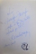 HANCU - BA! - POLEMICI , OPINII, CONTROVERSE ( 1962 - 2001 ) VOL. I : ZODIA CACEALMALEI , 2002, DEDICATIE*