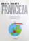 HARRY INVATA FRANCEZA  - INVATA SA PRONUNTI PEST E200 DE CUVINTE SI EXPRESII IN LIMBA FRANCEZA  / DICTIONAR DE CUVINTE CU CLAPA de SUE FINNIE si DANIELA BOURDAIS , ilustratii de ANNABEL TEMPEST , 2006