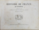 HISTOIRE DE FRANCE EN ESTAMPES , LITOGRAPHIEES par M. BOCQUIN , d'apres les compositions de M.A. LELOIR , CONTINE CROMOLITOGRAFII , SFARSITUL SEC. XIX, PREZINTA URME DE UZURA SI O GRAVURA ESTE DECUPATA *