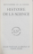 HISTOIRE DE LA SCIENCE - DES ORIGINES AU XXe SIECLE . sous la direction de MAURICE DAUMAS , COLLECTION ' ENCYCLOPEDIE DE LA PLEIADE ' , EDITIE DE LUX *, TIPARITA PE HARTIE DE BIBLIE *, 1957