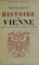 HISTOIRE DE VIENNE DEPUIS L'EMPIRE ROMAIN JUSQU'A NOS JOURS par RICHARD KRALIK ,1932