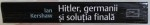 HITLER , GERMANII SI SOLUTIA FINALA de IAN KERSHAW , 2010 * PREZINTA HALOURI DE APA