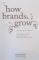 HOW BRANDS GROW de BYRON SHARP , 2010
