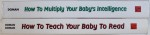 HOW  TO MULTIPLY YOUR BABY ' S INTELLIGENCE /  HOW TO TEACH YOUR BABY TO READ , VOL. I - II  by GLENN DOMAN and JANET DOMAN , 2005 - 2006