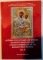 ICOANA FACATOARE DE MINUNI IZVORATOAREA DE MIR A MAICII DOMNULUI DE LA MANASTIREA RARAU , VOL I-II , 2008