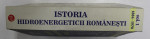 ISTORIA HIDROENERGETICII ROMANESTI , VOLUMUL I - 1884 - 1870 de PAUL GHEORGHIESCU si ALEXANDRU GHEORGHIESCU , 2021