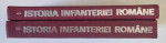ISTORIA INFANTERIEI ROMANE , VOL I , II de GHEORGHE ROMANESCU , GHEORGHE TUDOR ... 1985