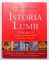 ISTORIA LUMII , VOL I-III , 2010