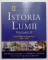 ISTORIA LUMII , VOL I-III , 2010