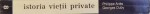 ISTORIA VIETII PRIVATE , VOL. VIII : DE LA REVOLUTIA FRANCEZA LA PRIMUL RAZBOI MONDIAL de PHILIPPE ARIES si GEORGES DUBY , 1997