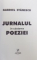 JURNALUL IN CAUTAREA POEZIEI de GABRIEL STANESCU, 2001 *DEDICATIE