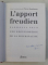 L 'APORT FREUDIEN , ELEMENTS POUR UNE ENCYCLOPEDIE DE LA PSYCHANALYSE , sous la direction de PIERRE KAUFMANN , 1993