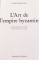 L ' ART DE L ' EMPIRE BYZANTIN , 1995