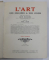 L ' ART DES ORIGINES A NOS JOURS , TOMES I - II , publie sous la direction de LEON DESHAIRS , 1932 - 1933