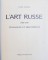 L ' ART RUSSE . 1900 - 1935  TENDANCES ET MOVEMENTS  par VITALI MANINE , 1989