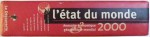 L ' ETAT DU MONDE  - ANNUAIRE ECONOMIQUE GEOPOLITIQUE MONDIAL , coordination et realisation SERGE CORDELIER et BEATRICE DIDIOT , 1999