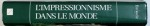 L ' IMPRESSIONNISME DANS LE MONDE - UN MOUVEMENT INTERNATIONAL 1860 - 1920 , direction editoriale NORMA BROUDE , 1990