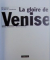 LA GLOIRE DE VENISE par DANIEL HUGUENIN, ERICH LESSING, 2001