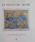 LA PEINTURE ARABE , LES TRESORS DE L ' ASIE , TEXTE DE RICHARD ETTINGHAUSEN , 1962