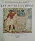 LA PEINTURE EGYPTIENNE , LES GRANDS SIECLES DE LA PEINTURE , TEXTE par ARPAG MEKHITARIAN , COLECTIA SKIRA (MARE)  1954