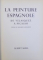 LA PEINTURE ESPAGNOLE  DE VELASQUEZ A PICASSO , text de JACQUES LASSAIGNE , 1952