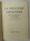 LA PEINTURE ESPAGNOLE - DES FRESQUES ROMANS AU GRECO / DE VELASQUEZ A PICASSO  , texte de JACQUES LASSAIGNE , - 2 VOLUME , 1952