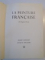 LA PEINTURE FRANCAISE DE FOUQUET A POUSSIN , PEINTURE , COULEUR , HISTOIRE , COLECTIA SKIRA de ALBERT CHATELET , JACQUES THUILLIER , 1963