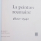 LA PEINTURE ROUMAINE 1800 - 1940 , 1995