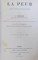 LA PEUR par A. MOSSO /  PSYCHOLOGIE DE  L ' ATTENTION  par TH. RIBOT /  LE LANGAGE INTERIEUR ET LES DIVERSES FORMES DE L' APHASIE par GILBERT BALLET /  LES REVES  - PHYYSIOLOGIE ET PATHOLOGIE par PH. TISSIE , COLEGAT DE PATRU CARTI , 1886 - 1890